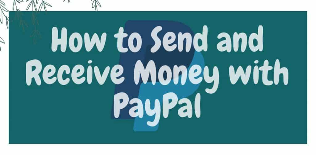 How to Send and Receive Money with PayPal