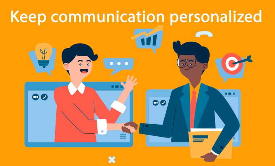Keep communication personalized