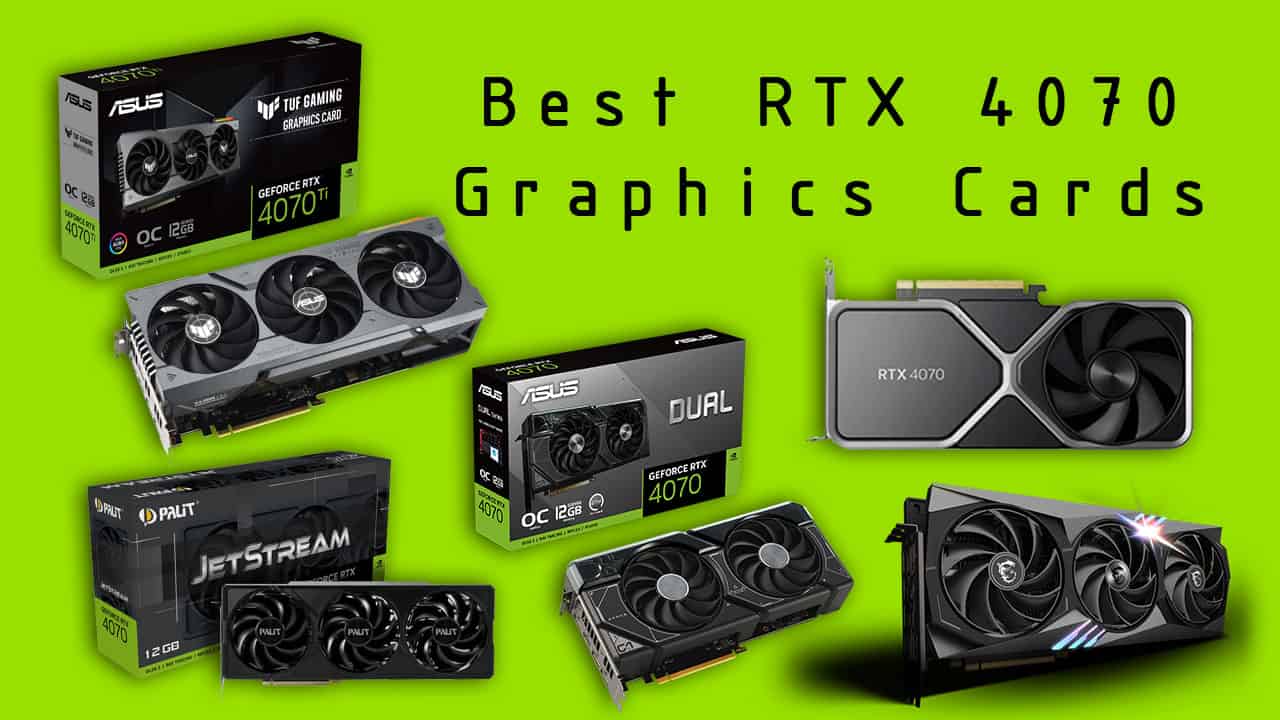 Best Rtx 4070 Graphics Cards For 2023 Khujenen